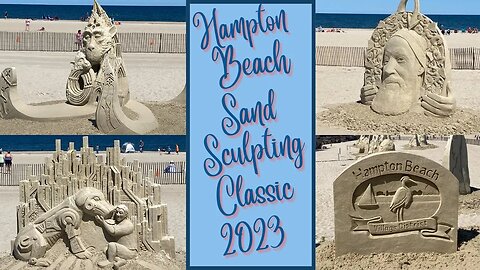 Hampton Beach ~ 23rd Annual Sand Sculpting Classic