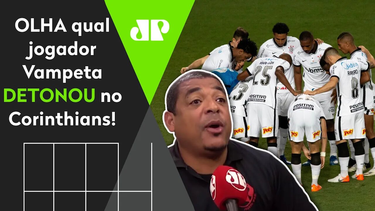 "Esse aí deve ter um PADRINHO muito grande!" OLHA quem Vampeta DETONOU no Corinthians!