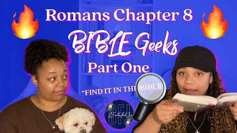 ❤️‍🔥"BIBLE Geeks" Romans 8 Part One🔥