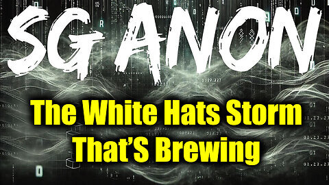 SG Anon Bombshell - The White Hats Storm That's Brewing