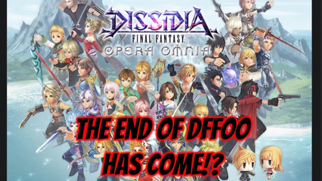 THE END OF DFFOO!? | Dissidia Final Fantasy Opera Omnia