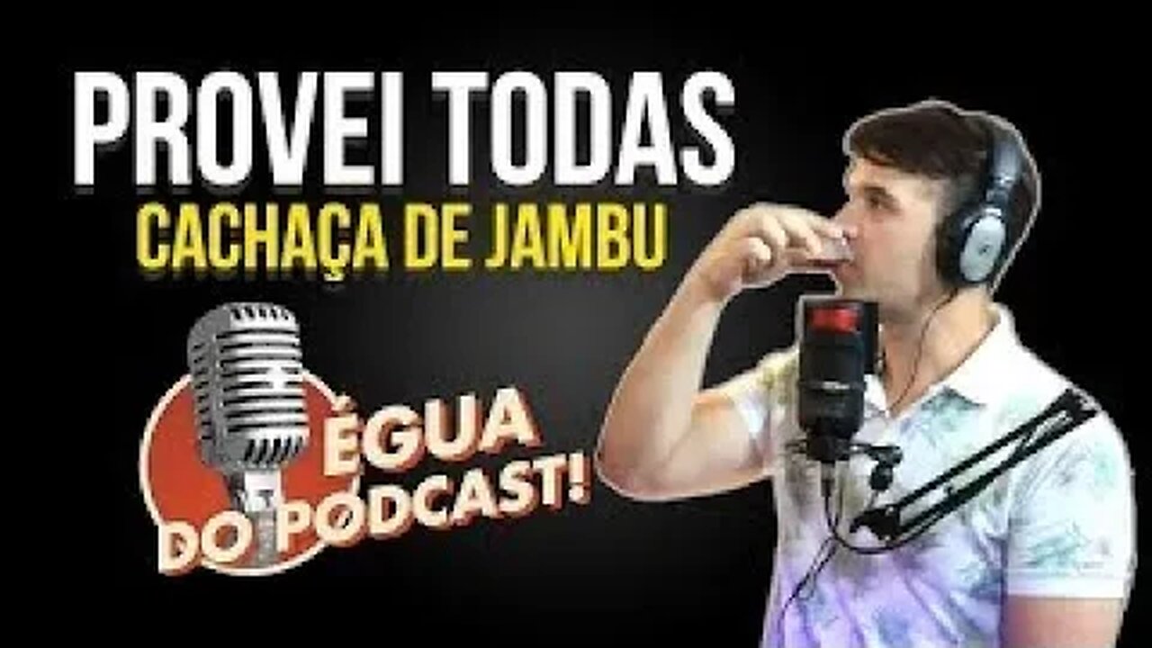 ÉGUA DO PODCAST - PROVEI TODAS AS JANBUCY