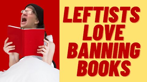 RADICAL LEFTISTS WANT TO BAN CLASSIC BOOKS IN SCHOOLS