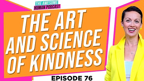 The Art and Science of Kindness