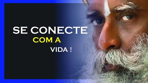 COMO SE CONECTAR COM A VIDA, SADHGURU DUBLADO, MOTIVAÇÃO MESTRE