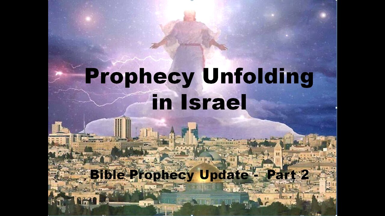 Prophecy Unfolding in Israel (Bible Prophecy Update Pt. 2) - Signs of Jesus' coming!