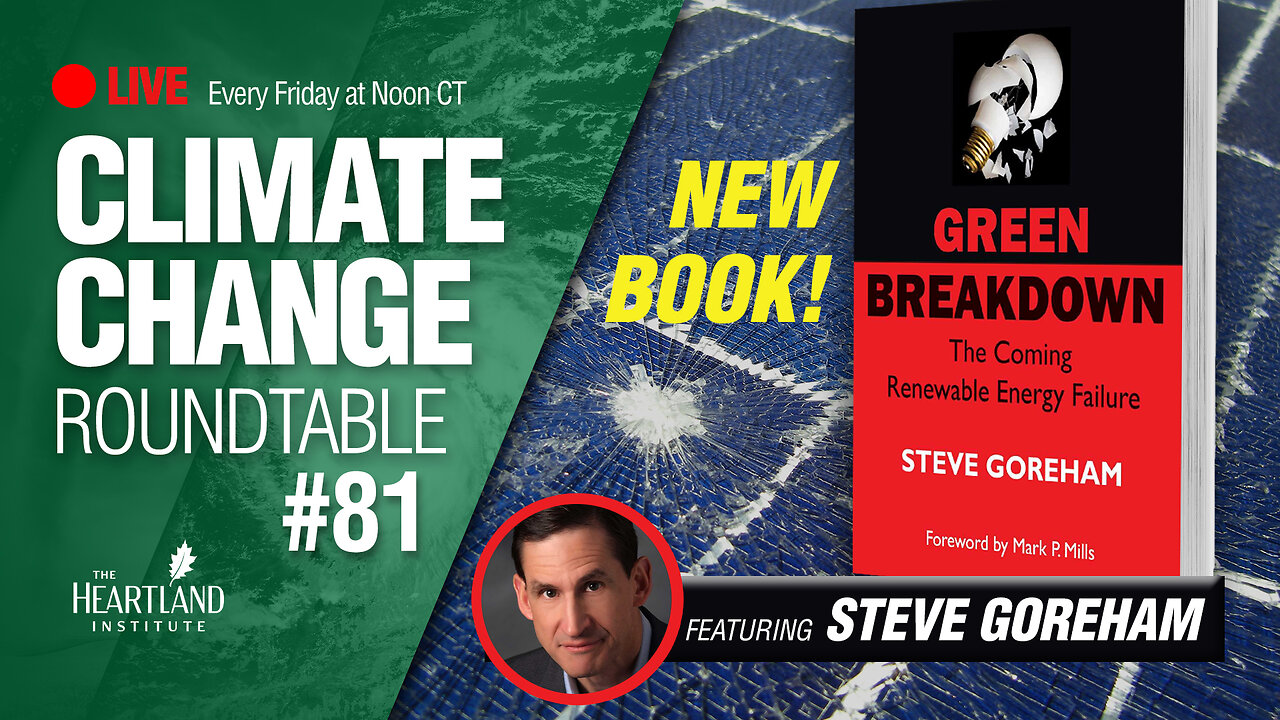 Green Breakdown: The Coming Renewable Energy Failure - Climate Change Roundtable #81