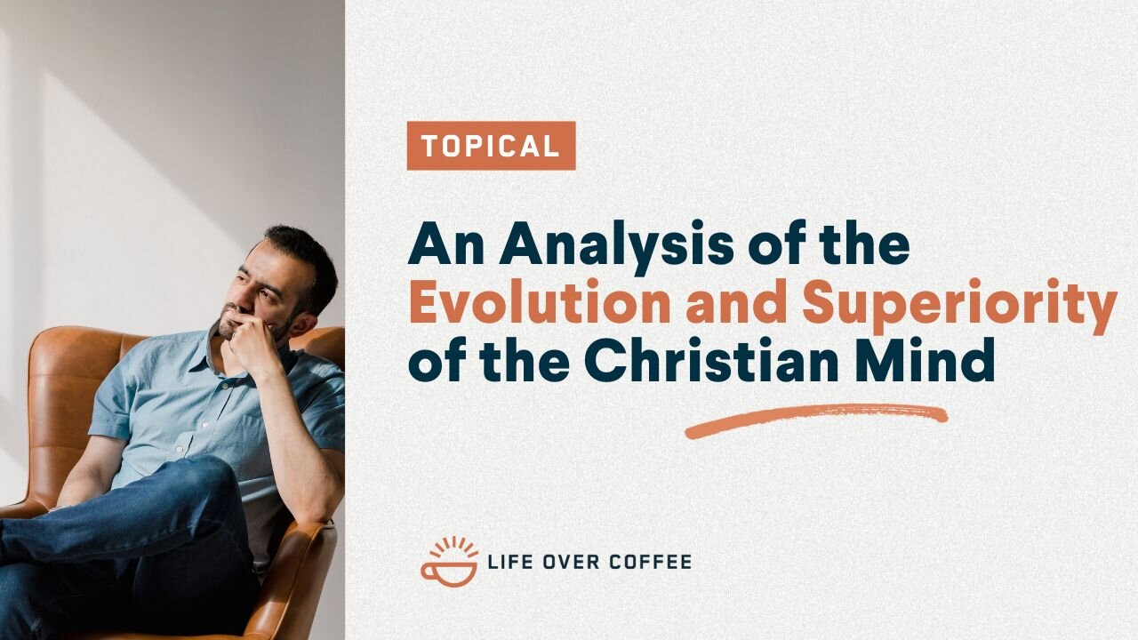 An Analysis of the Evolution and Superiority of the Christian Mind