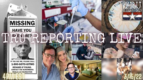 TRU REPORTING LIVE: 3/15/22 WHERE"S FAUCI?!