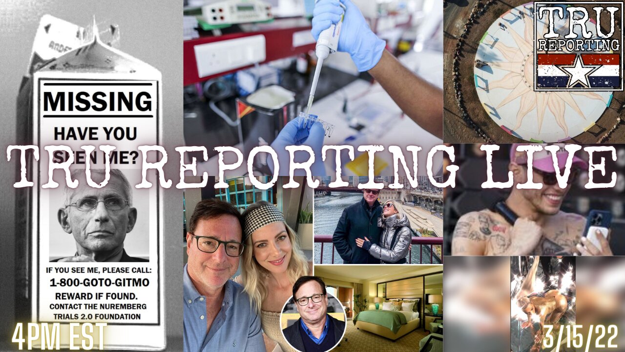 TRU REPORTING LIVE: 3/15/22 WHERE"S FAUCI?!