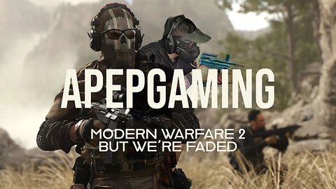 MODERN WARFARE 2 BUT WERE FADED PT2