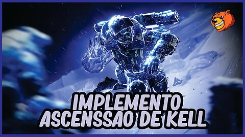 DESTINY 2 │ IMPLEMENTO ASCESSÃO DE KELL