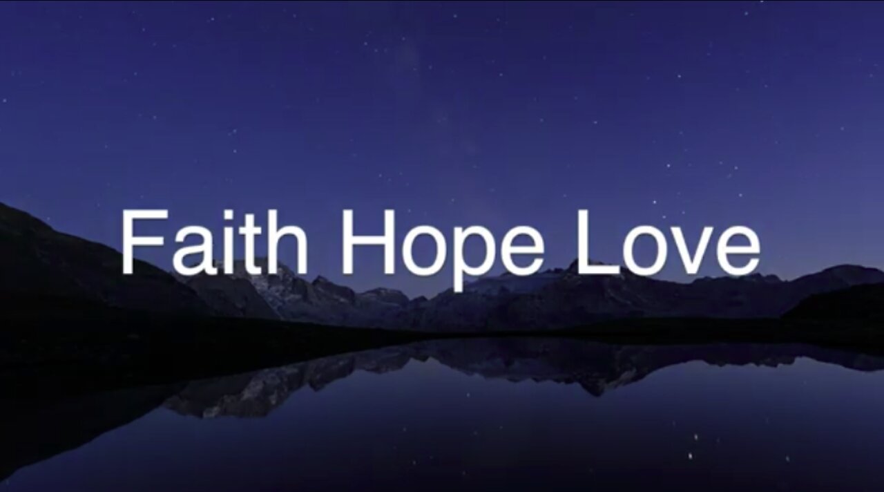 Faith Hope Love [Black out from 15 minutes]