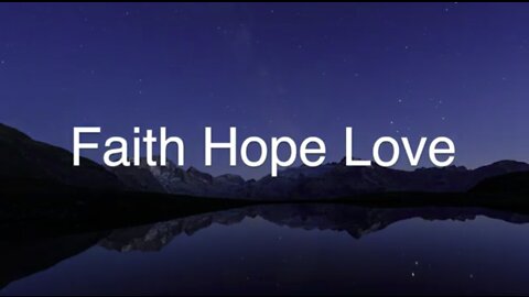 Faith Hope Love [Black out from 15 minutes]