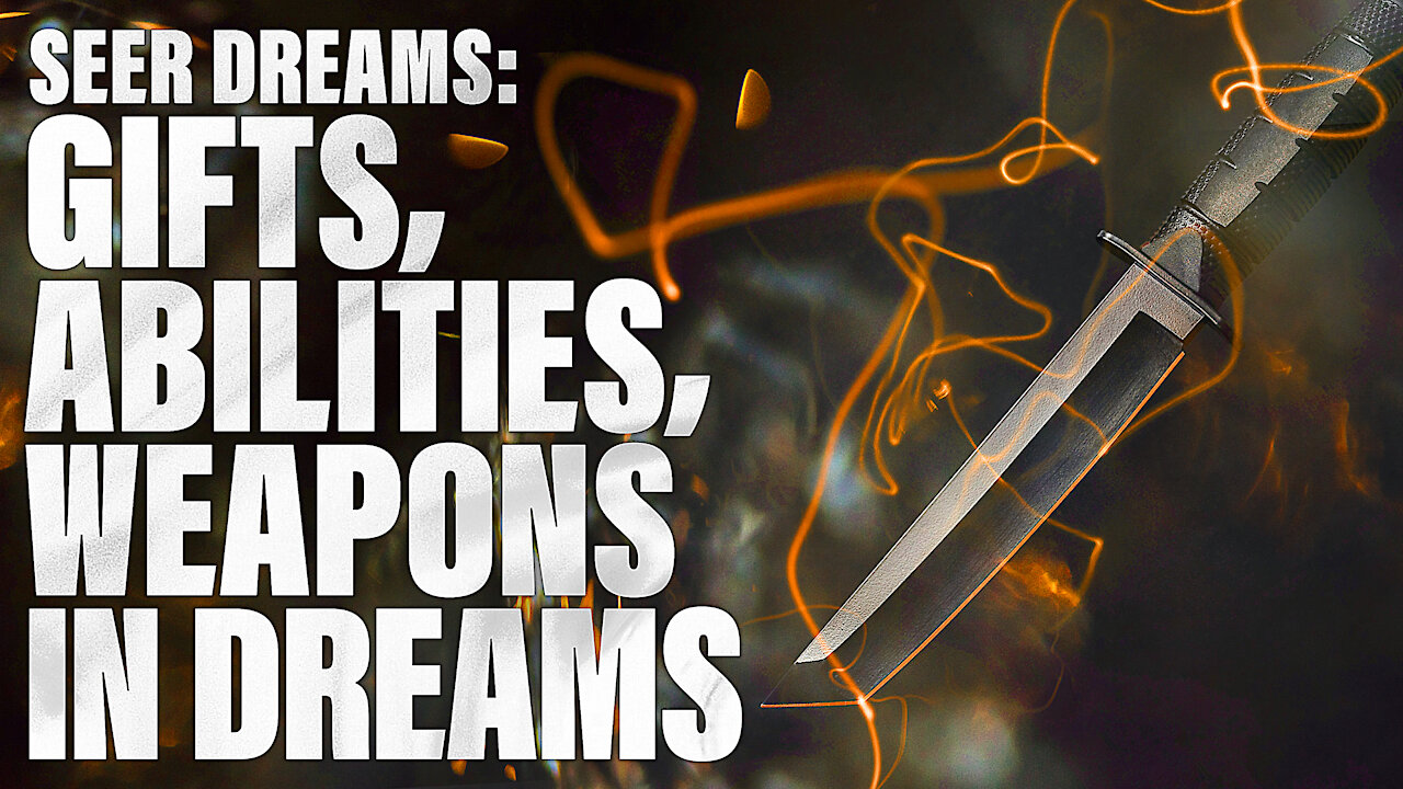 How to Walk in God’s Power! Gifts in Dreams, Abilities in Dreams, Weapons in Dreams (Seer Dreams)