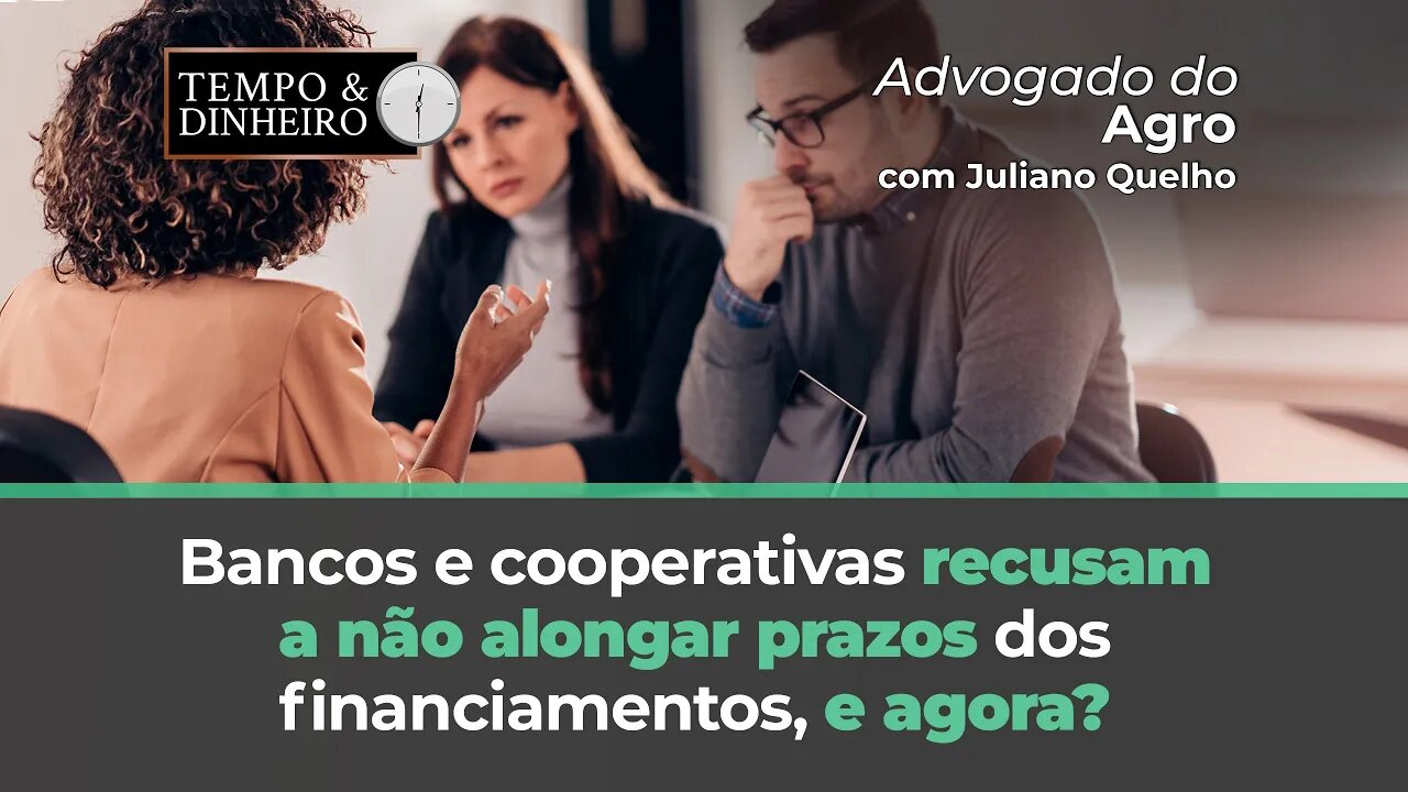 O que fazer quando bancos e cooperativas recusam a não alongar prazos dos financiamentos