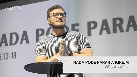 NADA PODE PARAR A IGREJA! - Mt 16.13-18 | Filipe Bensimon