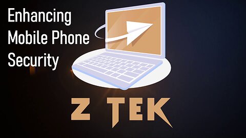 ZTek - Enhancing Mobile Phone Security