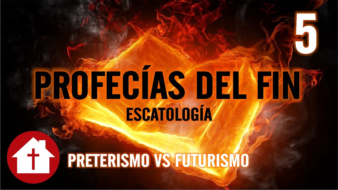 Escatología 5: Preterismo Vs Futurismo