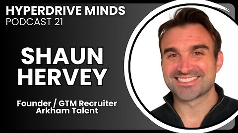 Agency Recruiting & Authentic Content Creation w/ Shaun Hervey - Hyperdrive Minds Podcast 21