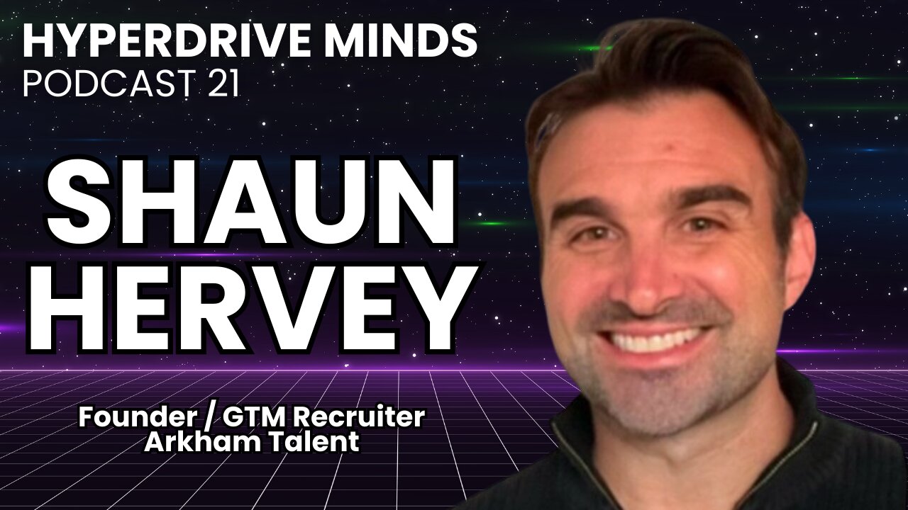 Agency Recruiting & Authentic Content Creation w/ Shaun Hervey - Hyperdrive Minds Podcast 21