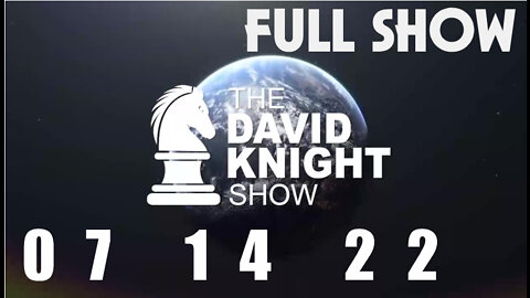 DAVID KNIGHT (Full Show) - 07_14_22 Thursday