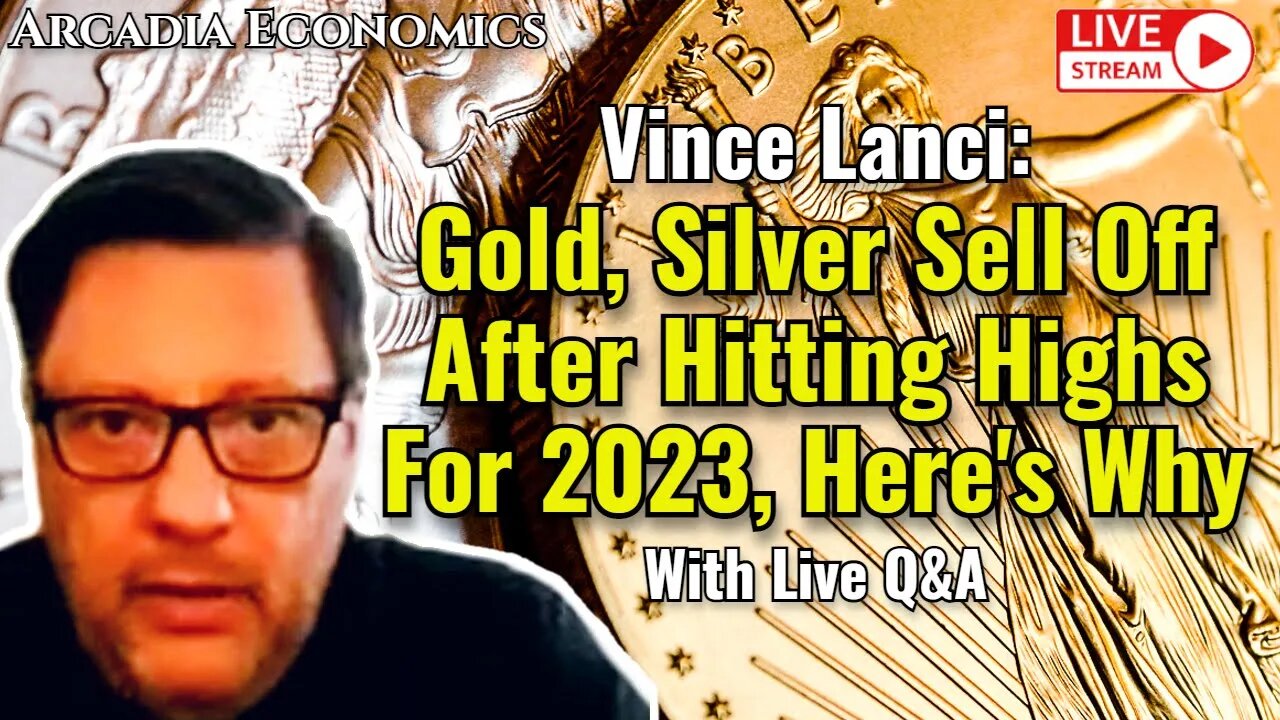 Vince Lanci: Gold, Silver Sell Off After Hitting Highs For 2023