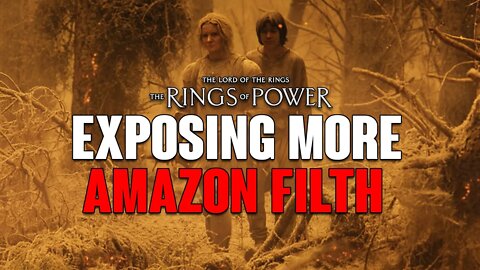 Rings of Power: EXPOSING More AMAZON Filth, BURY The EVIDENCE!