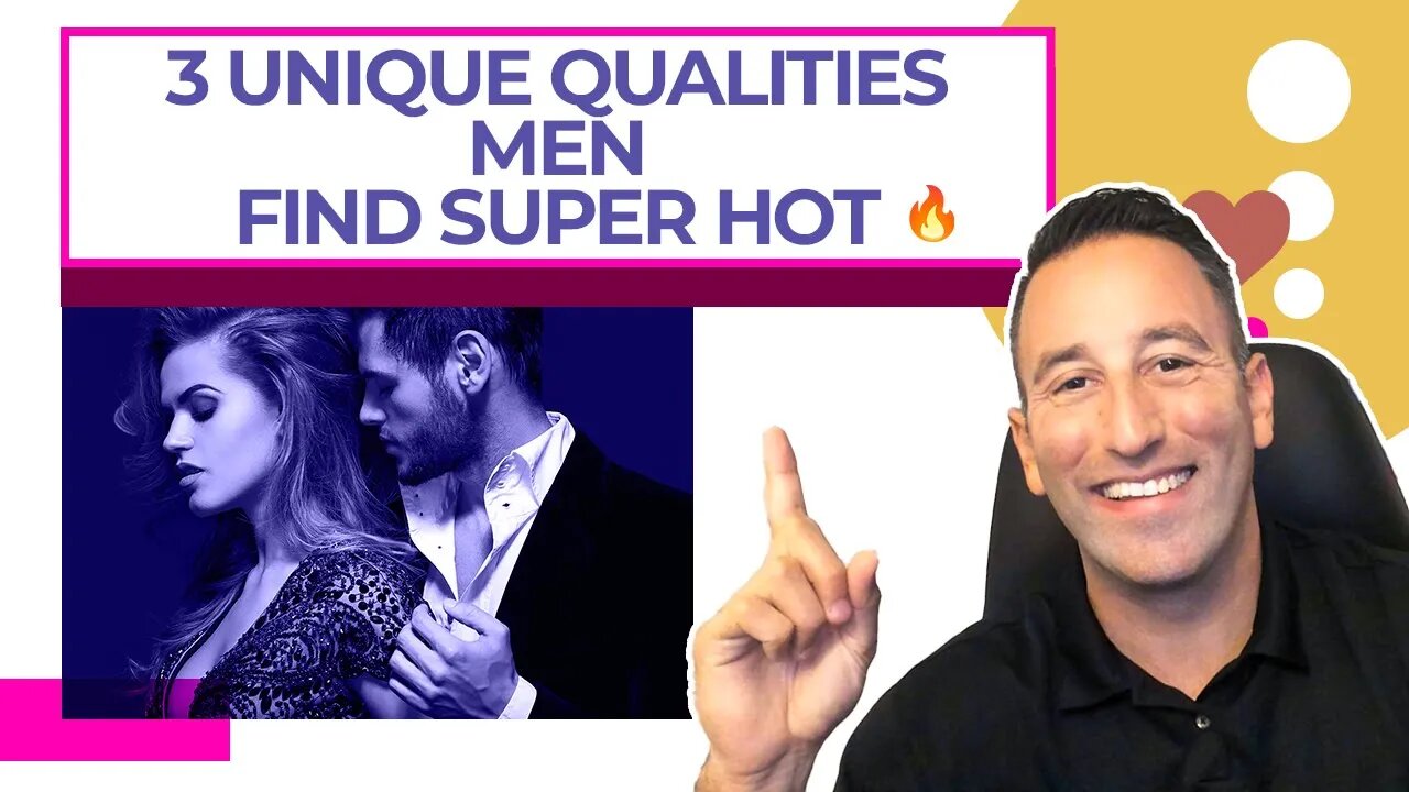 3 Unique Qualities Men Find Super Hot 🔥
