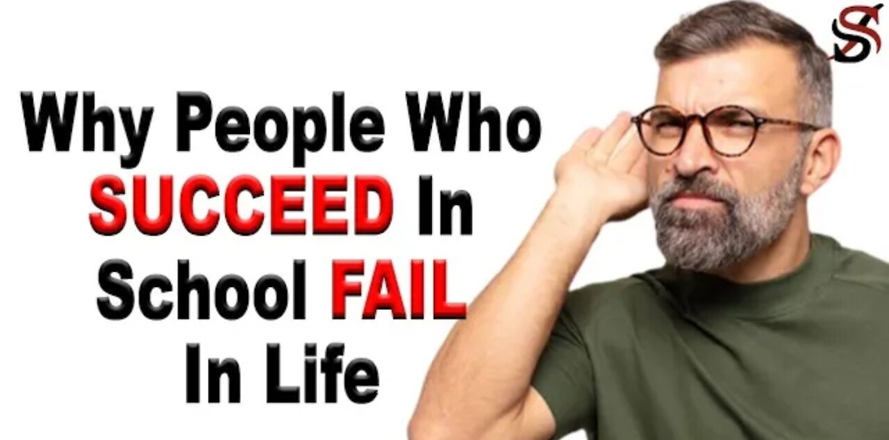 Why People Who Succeed at School Don't Succeed in Life