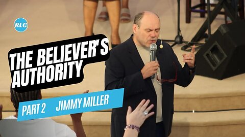 The Believer's Authority- Part 2; Jimmy Miller