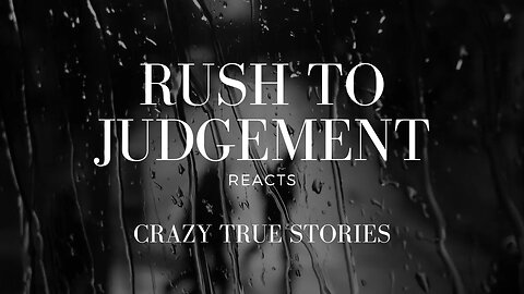 Rush to Judgement Reacts **Crazy True Stories** Episode 2