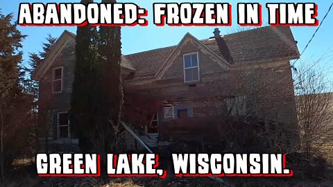 ABANDONED: FROZEN IN TIME... Green Lake County, Wisconsin.