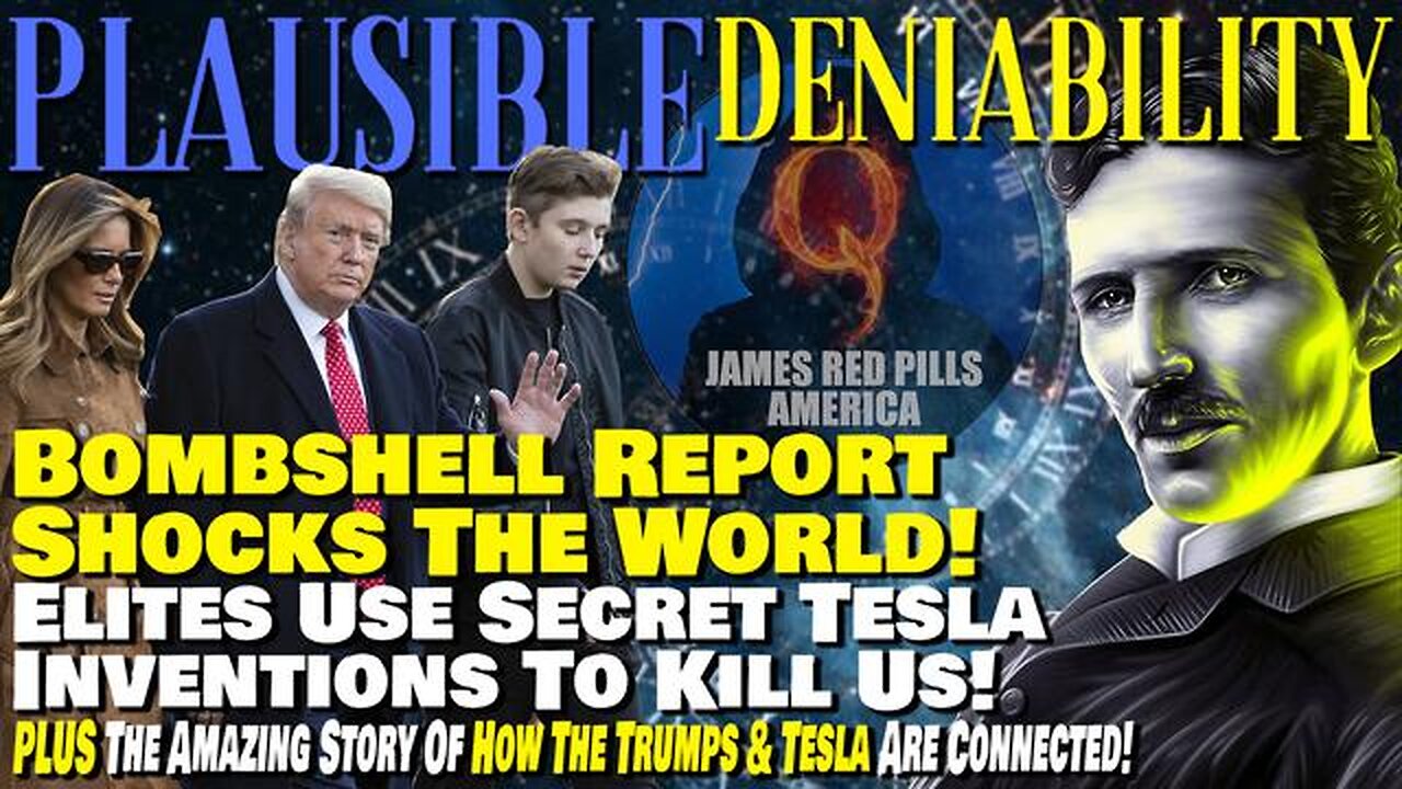 PLAUSIBLE DENIABILITY! BOMBSHELL REPORT SHOCKS WORLD! ELITES USE SECRET TESLA INVENTIONS TO KILL US!