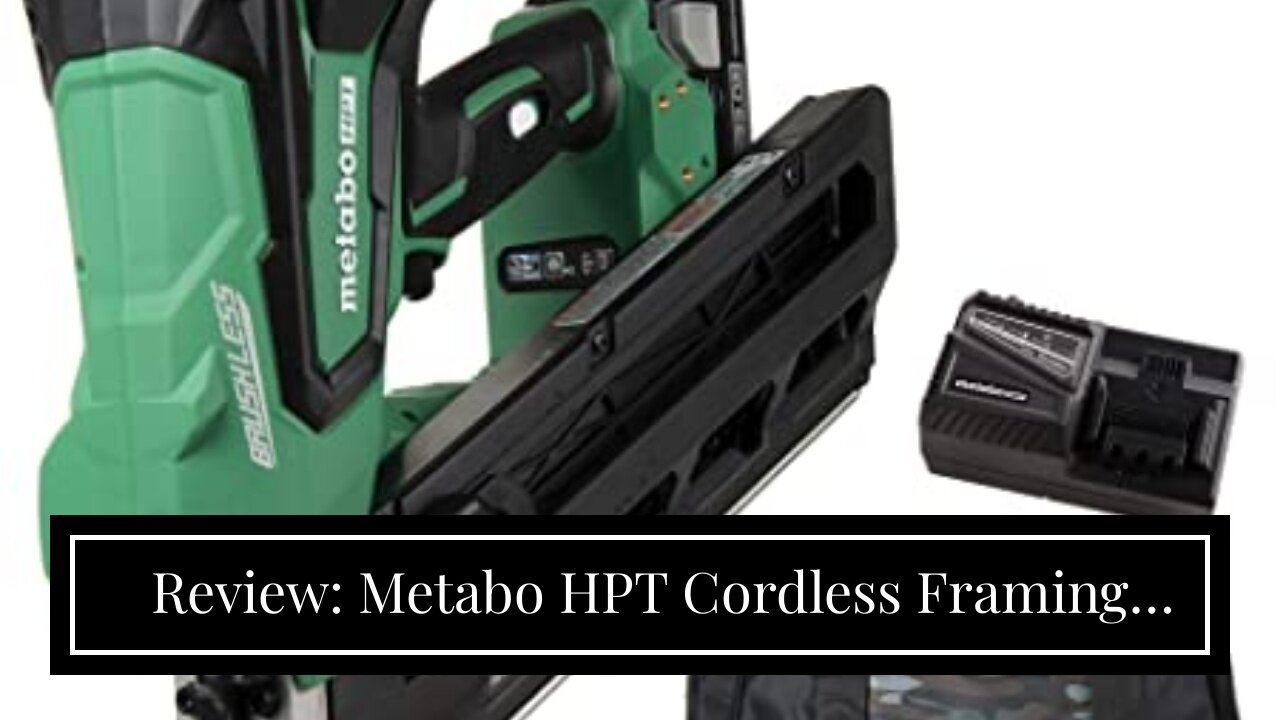 Review: Metabo HPT Cordless Framing Nailer Kit, 18V, Brushless Motor, 2" Up To 3-1/2" Framing N...