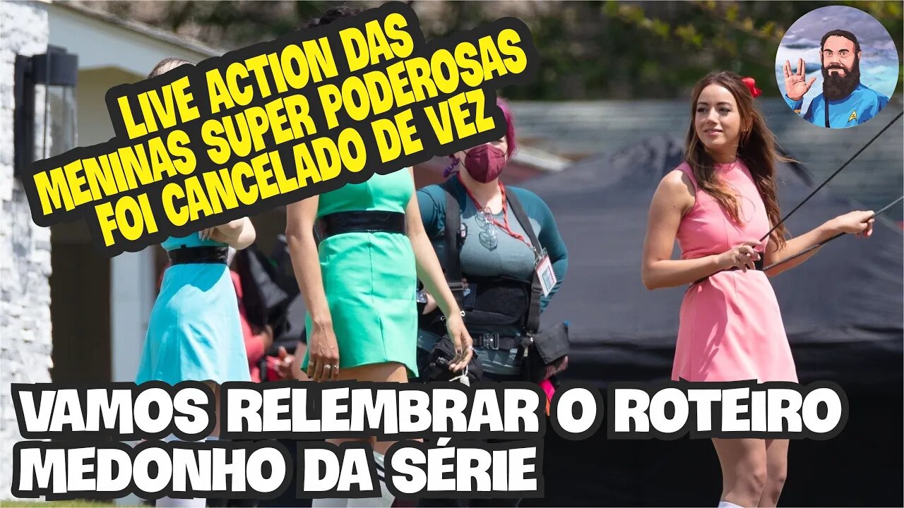 Cancelaram de Vez o Live Action Das Meninas Super Poderosas Mas Vamos Relembrar o Roteiro