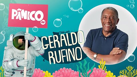 GERALDO RUFINO - PÂNICO - 07/02/22