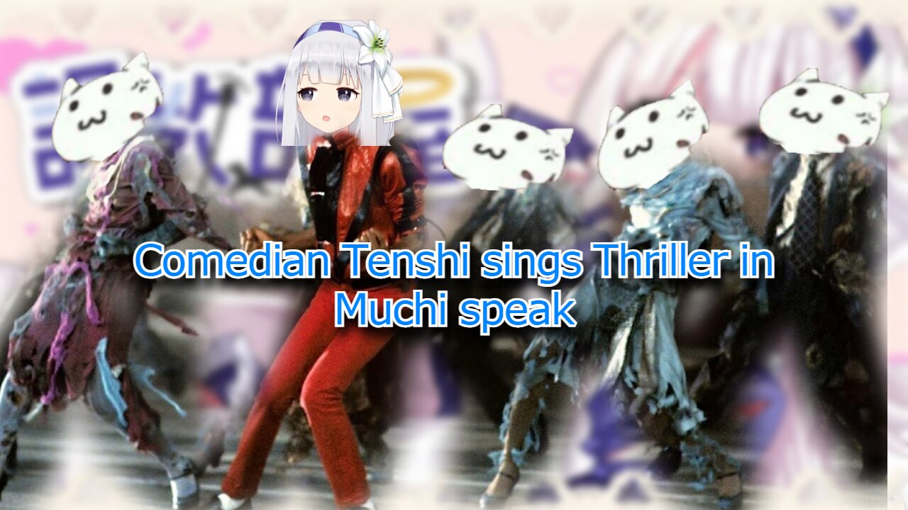 Vtuber & comedian Tenshi sings Thriller in the language of her people Muchi