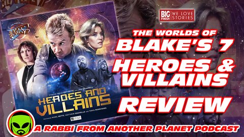 Big Finish's The Worlds of Blake's 7 - Heroes and Villains Review