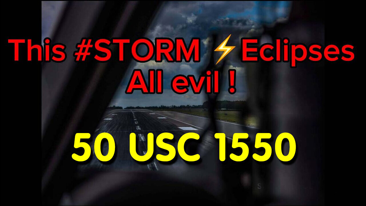 This #STORM Eclipses Now All evil - 50 USC 1550