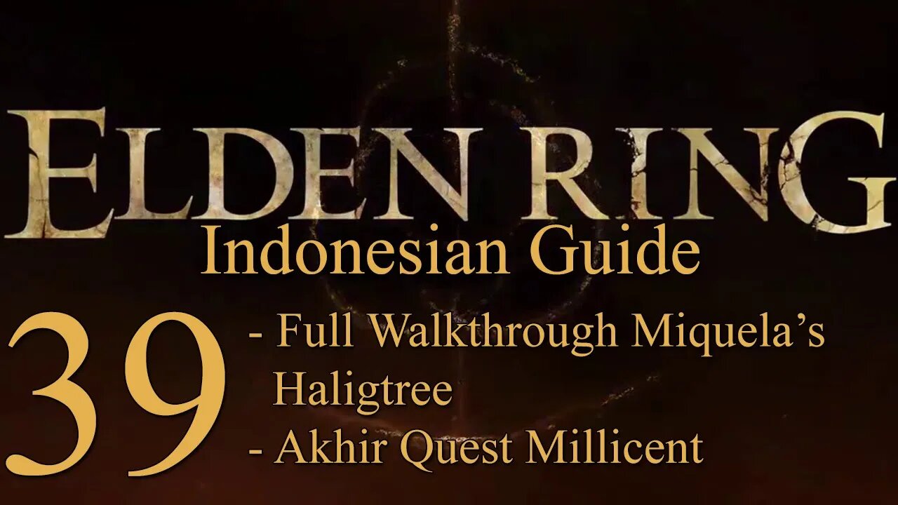 Elden Ring, 100% Newbie Indonesian Guide, Part 39 - Full Guide Miquella's Haligtree