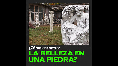 “Lo más difícil es descubrir la belleza de una piedra”