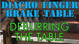 Diacro Table - Deburring the Table - Don't want Kids getting Hurt