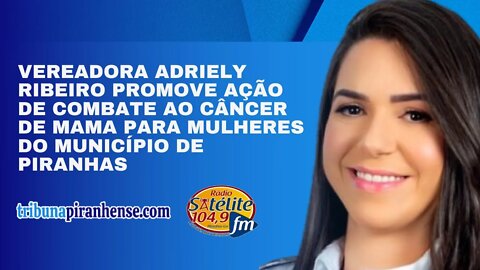 VER ADRIELY RIBEIRO PROMOVE AÇÃO DE COMBATE AO CÂNCER DE MAMA PARA MULHERES DO MUNICÍPIO DE PIRANHAS