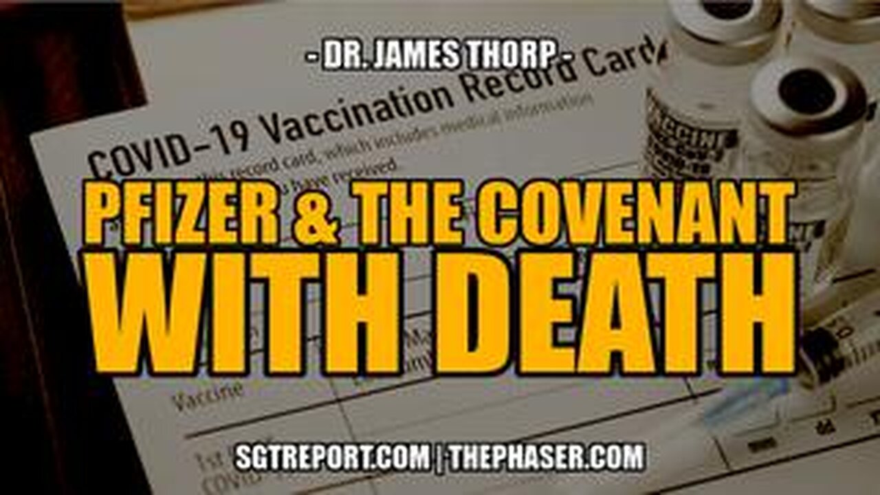 PFIZER & THE COVENANT WITH DEATH -- Dr. James Thorp