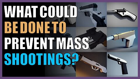 What could be done to prevent mass shootings?