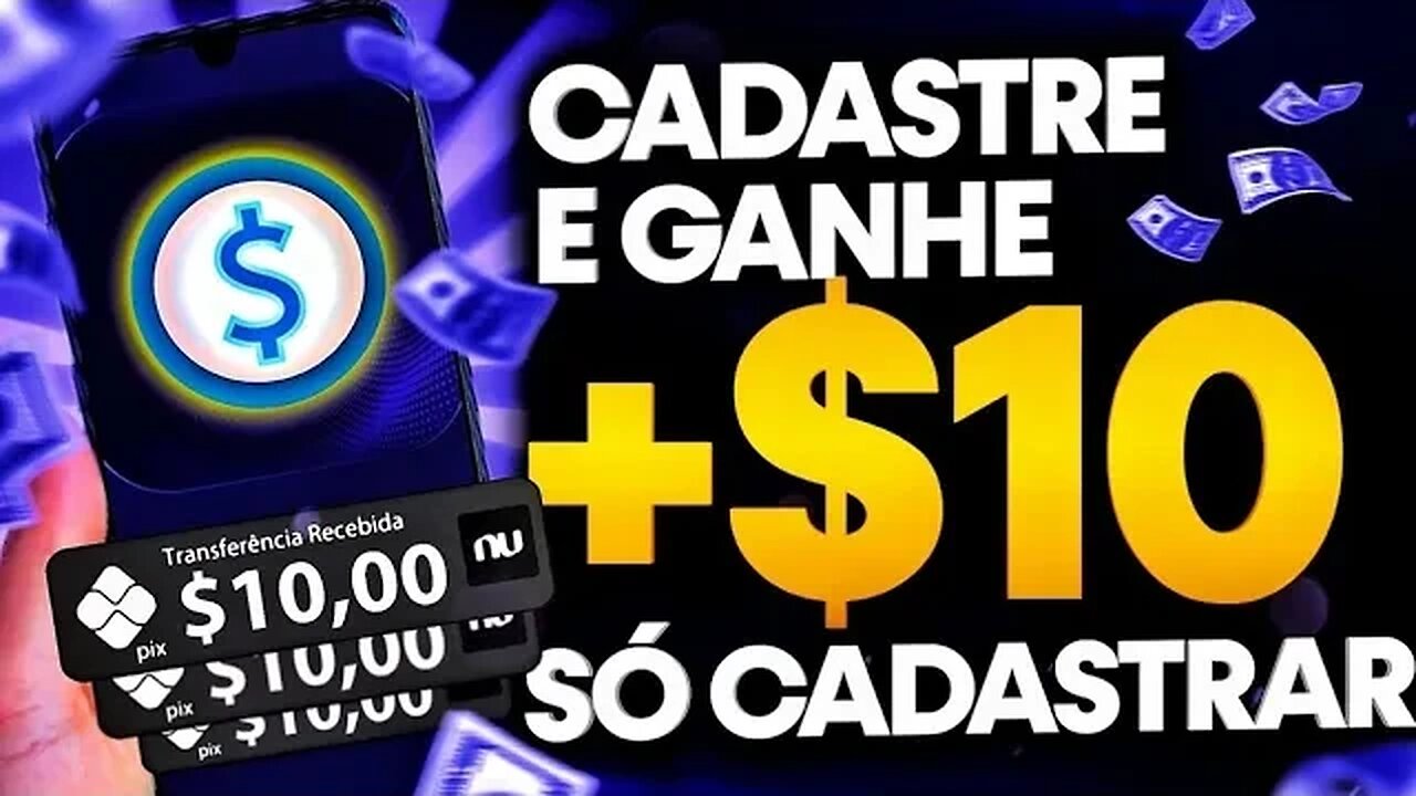 ✅GANHE R$10 AGORA - SACA NO PIX🔥CADASTRE E GANHE AGORA - APP PAGANDO POR CADASTRO 2023