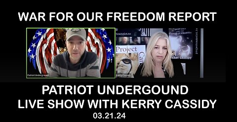 PATRIOT UNDERGROUND WITH KERRY CASSIDY: WAR FOR OUR FREEDOM REPORT -5.28.24