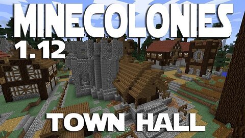 Minecraft Minecolonies 1.12 ep 45 Town Hall Upgrade