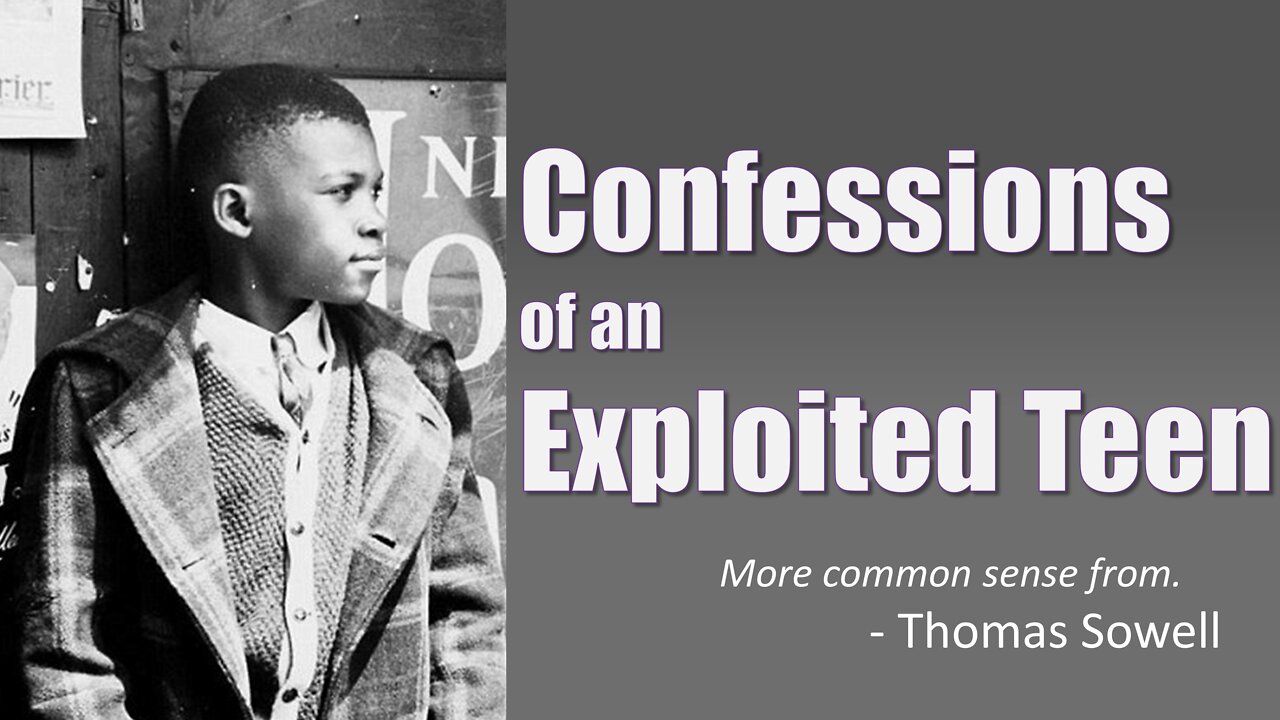 Tom Sowell's Best - Confessions of an Exploited Teen (4 min)